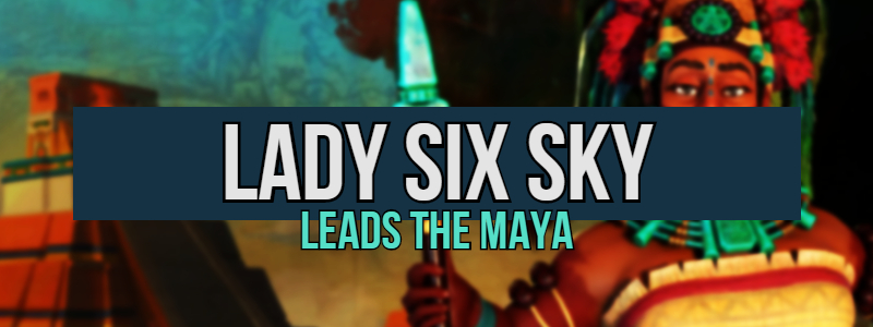Lady Six Sky Leads the Maya in Civilization 6