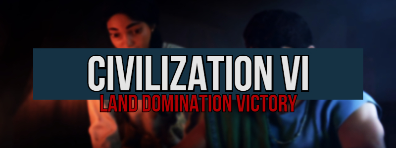 Civilization 6: Who Are The Best Leaders? – Land Domination