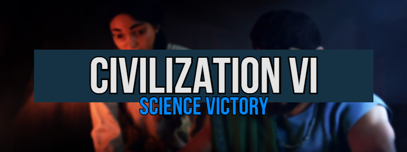 Civilization 6: Who Are The Best Leaders? – Science&nbsp;Victory