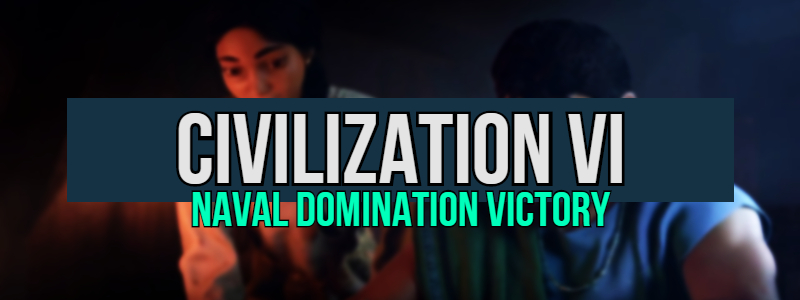 Civilization 6: Who Are The Best Leaders? – Naval Domination