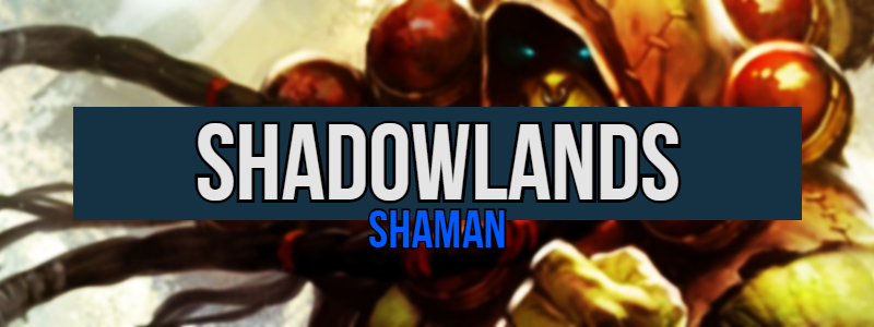 Switching Mains in Shadowlands – Shaman Class&nbsp;Changes